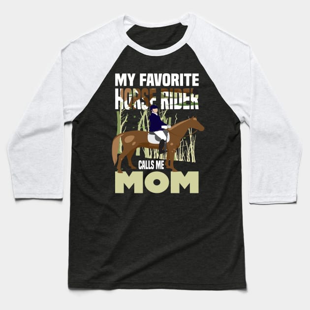 My favorite horse rider calls me Mom.. Horse rider's mom gift Baseball T-Shirt by DODG99